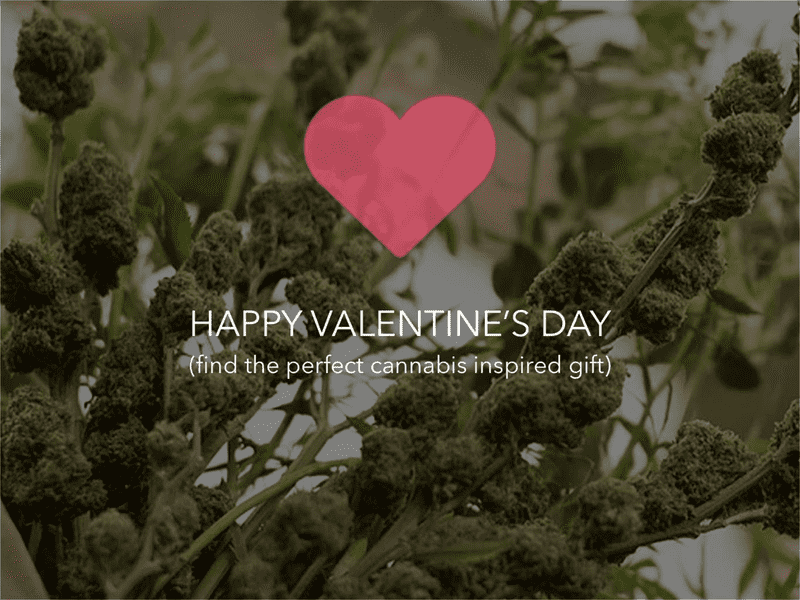 Happy Valentine's Day: The Perfect Cannabis Inspired Gifts